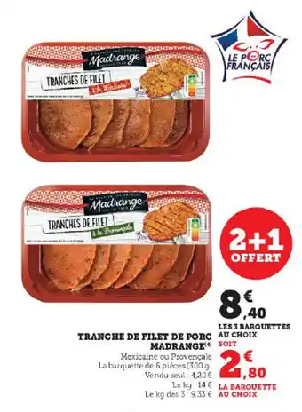 Super U TRANCHE DE FILET DE PORC MADRANGE offre