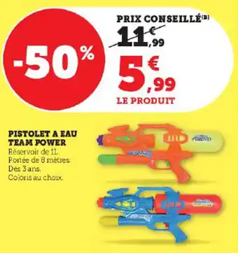 Super U PISTOLET A EAU TEAM POWER offre