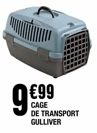 La Foir'Fouille CAGE DE TRANSPORT GULLIVER offre