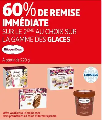 Auchan Häagen dazs 60% de remise immédiate sur le 2ème au choix sur la gamme des glaces häagen dazs offre