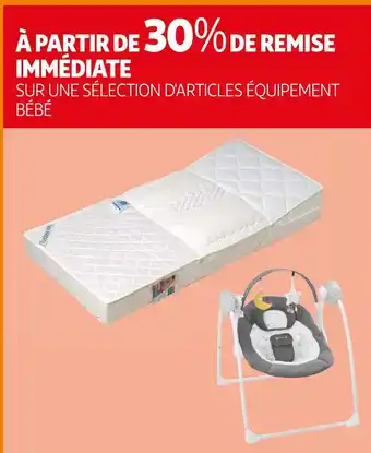 Auchan À partir de 30% de remise immédiate sur une sélection d'articles équipement bébé offre