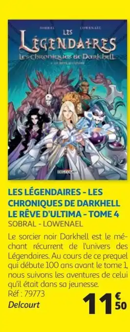 Auchan LES LÉGENDAIRES - LES CHRONIQUES DE DARKHELL LE RÊVE D'ULTIMA - TOME 4 SOBRAL - LOWENAEL offre