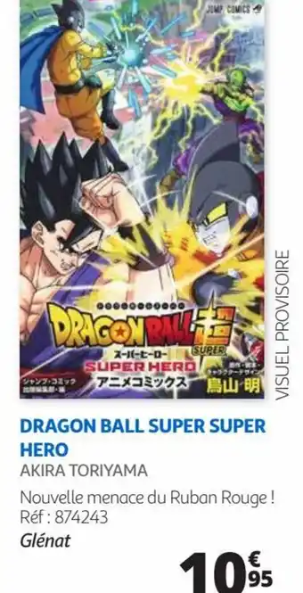 Auchan DRAGON BALL SUPER SUPER HERO offre