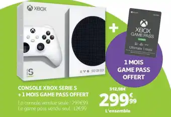 CONSOLE XBOX SERIE S + 1 MOIS GAME PASS OFFERT La console vendue seule : 299€99 Le game pass vendu seul : 12€99