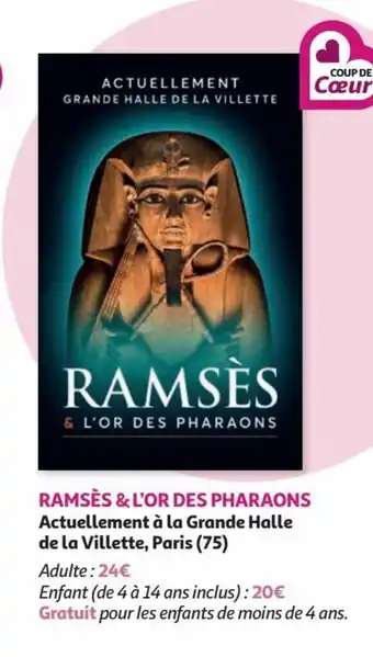 Auchan RAMSES & L'OR DES PHARAONS Actuellement à la Grande Halle de la Villette, Paris (75) offre