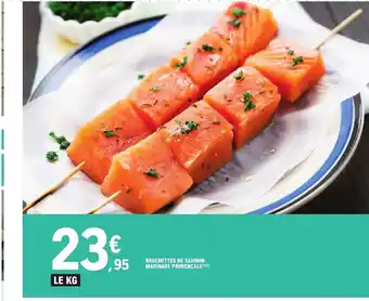 E.Leclerc BROCHETTES DE SAUMON MARINADE PROVENÇALE(2)(3) offre