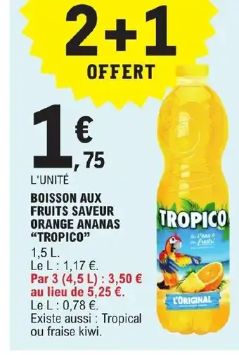 E.Leclerc BOISSON AUX FRUITS SAVEUR ORANGE ANANAS "TROPICO" 1,5 L. offre