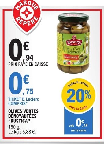 E.Leclerc OLIVES VERTES DÉNOYAUTÉES "RUSTICA" offre