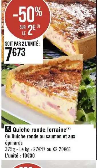 Géant Casino A Quiche ronde lorraine(K) Ou Quiche ronde au saumon et aux épinards offre