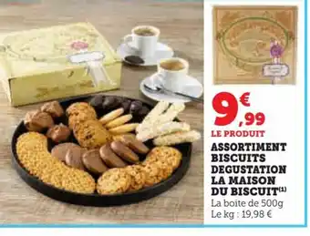 Super U LE PRODUIT ASSORTIMENT BISCUITS DEGUSTATION LA MAISON DU BISCUIT(¹) La boite de 500g Le kg: 19,98 € offre