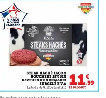 Super U STEAK HACHÉ FAÇON BOUCHÈRE 15% MG SAVEURS DE NORMADIE SURGELÉ E.V.A offre