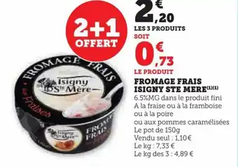 Super U FROMAGE FRAIS ISIGNY STE MERE(¹)(¹) 6.5%MG dans le produit fini A la fraise ou à la framboise ou à la poire offre