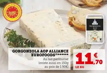 Super U Alliance eurofoods gorgonzola aop offre