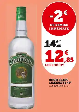 Super U Charrette rhum blanc 49° offre