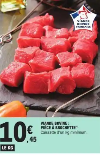 E.Leclerc VIANDE BOVINE: PIÈCE À BROCHETTE offre