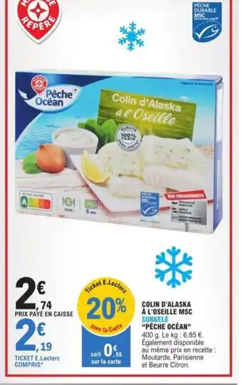 E.Leclerc COLIN D'ALASKA À L'OSEILLE MSC SURGELÉ "PÊCHE OCÉAN" offre