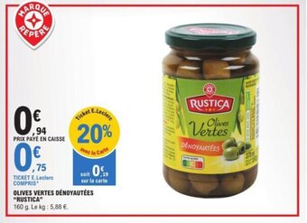 E.Leclerc OLIVES VERTES DÉNOYAUTÉES "RUSTICA" offre