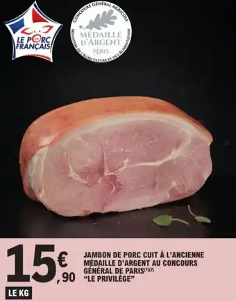E.Leclerc JAMBON DE PORC CUIT À L'ANCIENNE MÉDAILLE D'ARGENT AU CONCOURS GÉNÉRAL DE PARIS(¹)(²) offre