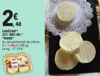 E.Leclerc CABÉCOU(¹) 22% MAT.GR.* "RIANS" offre