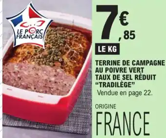 E.Leclerc TERRINE DE CAMPAGNE AU POIVRE VERT TAUX DE SEL RÉDUIT "TRADILÈGE" Vendue en page 22. offre