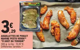 E.Leclerc AIGUILLETTES DE POULET MARINE PESTO VERDE (3) "O GOÛT DU TERROIR" 300 g. Le kg: 10,97 €. Différentes variétés.(4) offre