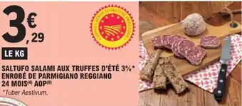 E.Leclerc SALTUFO SALAMI AUX TRUFFES D'ÉTÉ 3%* ENROBÉ DE PARMIGIANO REGGIANO 24 MOIS(4) AOP (6) *Tuber Aestivum. offre