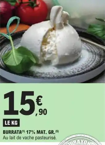 E.Leclerc BURRATA(¹) 17% MAT. GR.(5) Au lait de vache pasteurisé. offre
