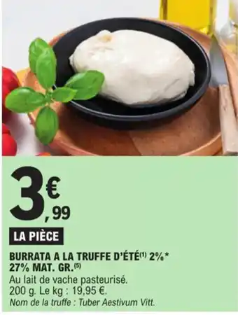 E.Leclerc BURRATA A LA TRUFFE D'ÉTÉ(¹) 2%* 27% MAT. GR. (5) offre