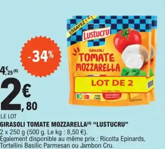 E.Leclerc GIRASOLI TOMATE MOZZARELLA(4) "LUSTUCRU" 2 x 250 g (500 g. Le kg : 8,50 €). offre