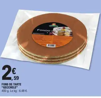E.Leclerc FOND DE TARTE "GECCHELE" offre