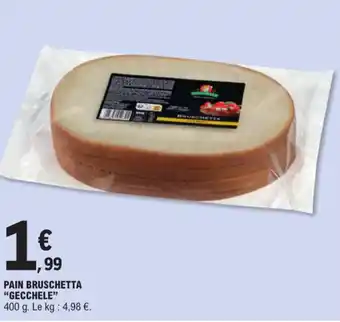 E.Leclerc PAIN BRUSCHETTA "GECCHELE" offre