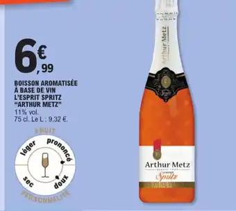 E.Leclerc BOISSON AROMATISÉE À BASE DE VIN L'ESPRIT SPRITZ "ARTHUR METZ" offre