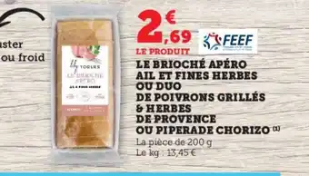 Super U LE BRIOCHÉ APÉRO AIL ET FINES HERBES OU DUO DE POIVRONS GRILLÉS & HERBES DE PROVENCE OU PIPERADE CHORIZO (¹) offre