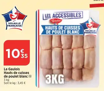 Maximarché Le Gaulois Hauts de cuisses de poulet blanc (A) offre