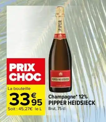 Carrefour Champagne* 12% PIPPER HEIDSIECK offre
