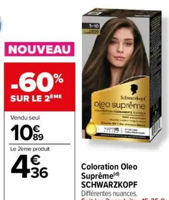 Carrefour Market Coloration Oleo Suprême(d) SCHWARZKOPF Différentes nuances. Soit les 2 produits : 15,25 € offre