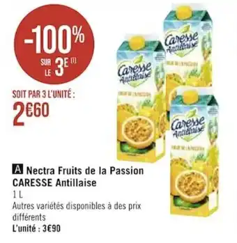Casino Supermarchés Nectra Fruits de la Passion CARESSE Antillaise offre
