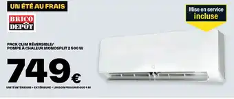 Brico Dépôt PACK CLIM RÉVERSIBLE/ POMPE À CHALEUR MONOSPLIT 2 500 W offre