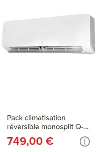 Brico Dépôt Pack climatisation réversible monosplit Q-... offre