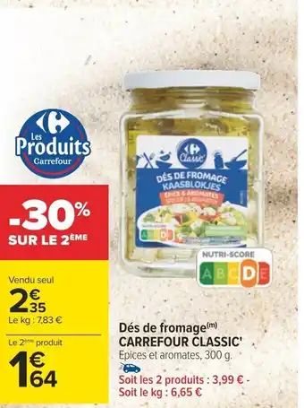 Carrefour Dés de fromage(m) CARREFOUR CLASSIC' Epices et aromates, 300 g. offre