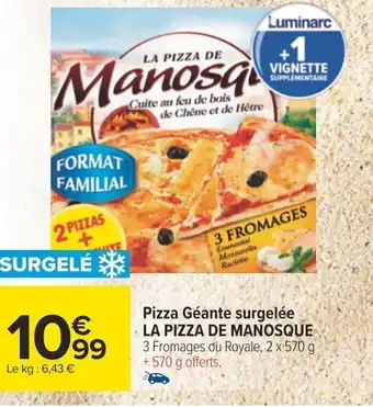 Carrefour Pizza Géante surgelée LA PIZZA DE MANOSQUE 3 Fromages ou Royale, 2 x 570 g +570 g offerts. offre