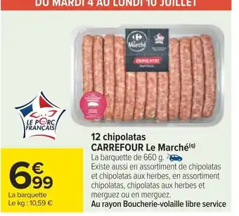 Carrefour 12 chipolatas CARREFOUR Le Marché(9) La barquette de 660 g. offre
