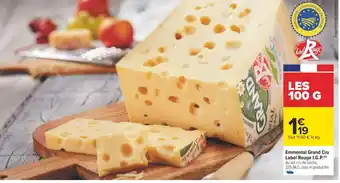 Carrefour Emmental Grand Cru Label Rouge I.G.P.(n) Au lait cru de vache, 32% M.G. dans le produit fini. offre