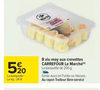 Carrefour 8 xiu may aux crevettes CARREFOUR Le Marché(n) La barquette de 200 g. offre
