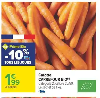 Carrefour Carotte CARREFOUR BIO(⁰) Catégorie 2, calibre 20/50. Le sachet de 1 kg. offre