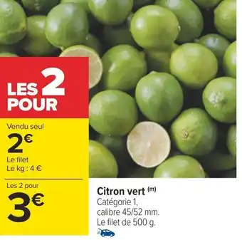 Carrefour Citron vert (m) Catégorie 1, calibre 45/52 mm. Le filet de 500 g. offre