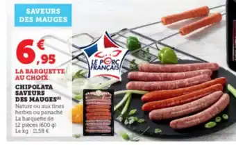 Super U CHIPOLATA SAVEURS DES MAUGES offre