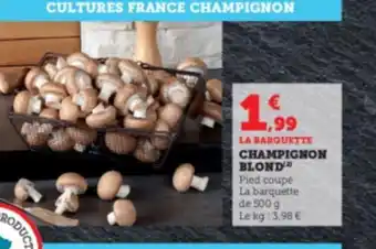 Super U CHAMPIGNON BLOND offre