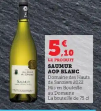 Super U LE PRODUIT SAUMUR AOP BLANC Domaine des Hauts de Sanziers 2022 Mis en Bouteille offre