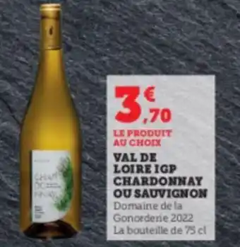 Super U LE PRODUIT AU CHOIX VAL DE LOIRE IGP CHARDONNAY OU SAUVIGNON Domaine de la Gonorderie 2022 La bouteille de 75 cl offre